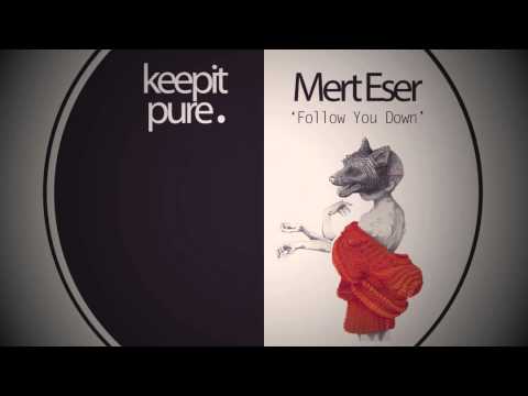 Mert Eser - Follow You Down (Original Mix) / Preview