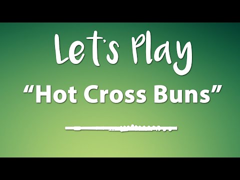 Let's Play "Hot Cross Buns" - Flute