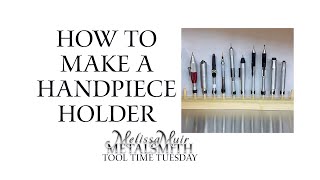 How To Make a Handpiece Holder