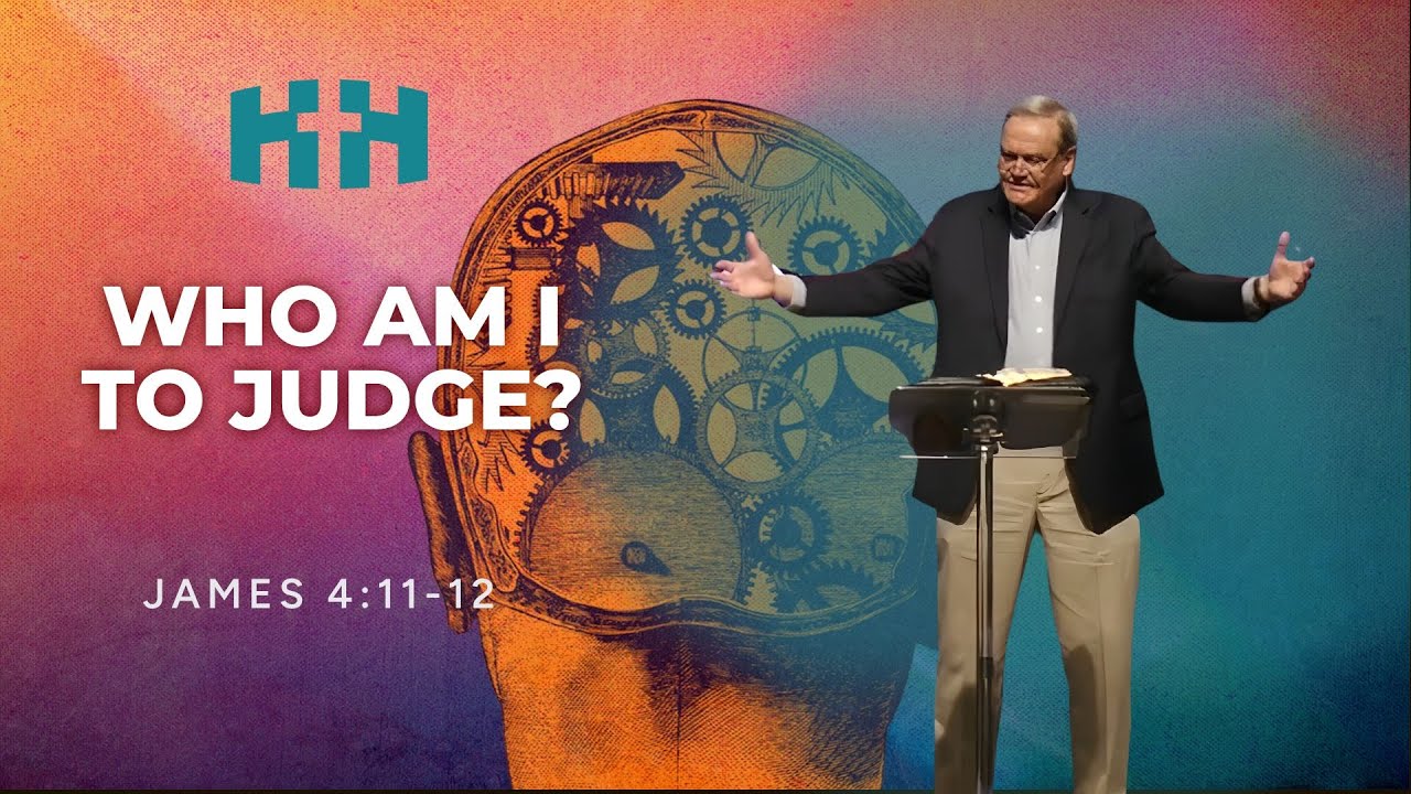 Who Am I To Judge? | James 4:11-12