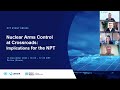 Nuclear Arms Control At Crossroads Implications For The Non Proliferation Treaty