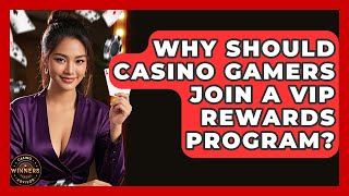 Why Should Casino Gamers Join a VIP Rewards Program | Casino Winners Advisor