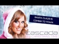 Cascada - Santa Claus Is Coming To Town 