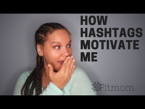 How Hashtags Motivate Me + Great Tips!