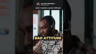 SALES REQUIRES GOOD ATTITUDE