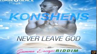 Konshens - Never Leave God (Summa Escape Riddim) June 2015