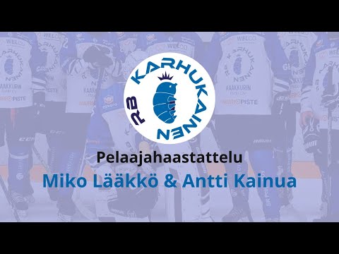RB Karhukainen: pelaajahaastattelussa Miko Lääkkö ja Antti Kainua