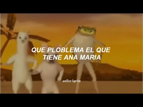 que problema el que tiene ana maria [Letra] 🐸