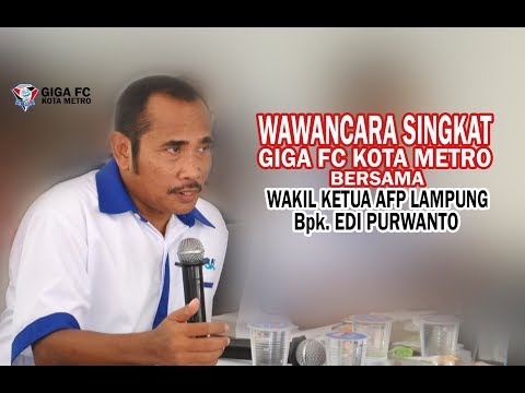 TANGGAPAN AFP LAMPUNG, Bpk. EDI PURWANTO MENGENAI GIGA FC KOTA METRO.