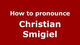 How to pronounce Christian Smigiel