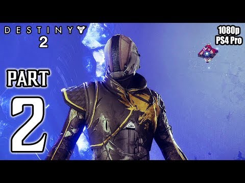 DESTINY 2 Walkthrough PART 2 Story Campaign (PS4 Pro) No Commentary Gameplay @ 1080p HD ✔