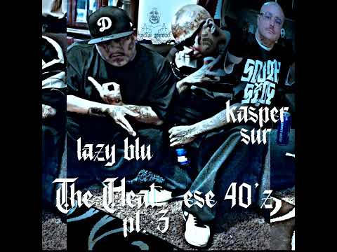 Ese 40'z x Kasper Sur x L.B.D. - The Heat Pt 3
