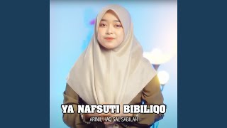 Download lagu Ya Nafsuti Bibiliqo mp3 Download lagu Ya Nafsuti Bibiliqo mp3