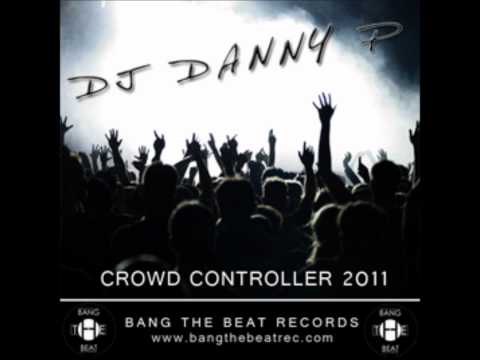 BTB00007 - Dj Danny P - Crowd Controller 2011