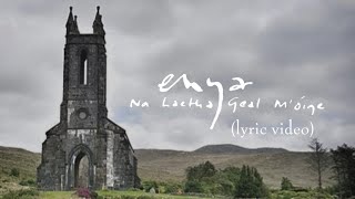 Enya - Na Laetha Geal M&#39;óige (Lyric Video)