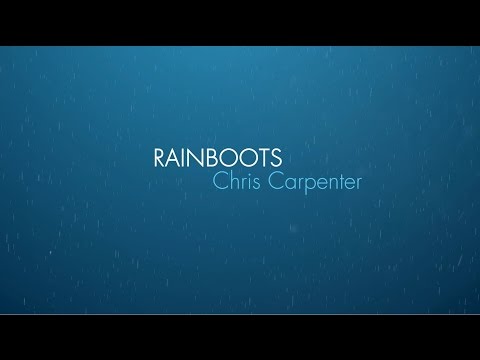 Rain Boots ~ Chris Carpenter