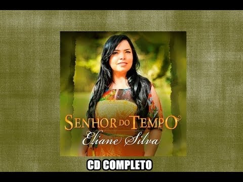 Eliane Silva - Senhor do Tempo /Completo 2013