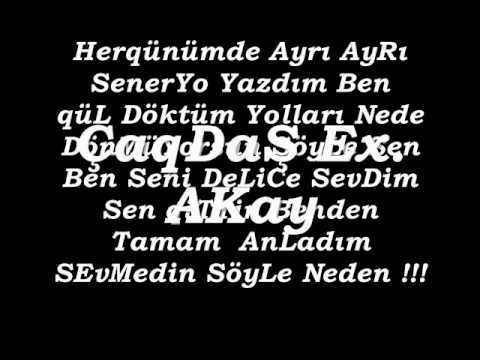 ÇaqDaŞ Ex. Akay-Neden Gittin 2o13