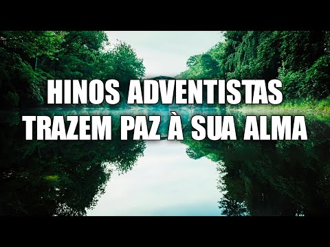 Hinos adventistas traen paz a sua alma - Hinos atingem o coração de cada ouvinte
