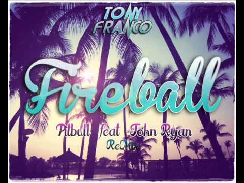 Fireball - Pitbull feat John Ryan (Tony Franco Remix)