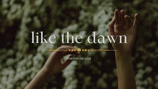 The Oh Hellos - Like the Dawn (Lyrics)