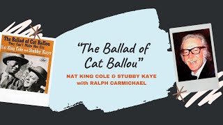 &quot;The Ballad of Cat Ballou” - Nat King Cole &amp; Stubby Kaye with Ralph Carmichael’s Orchestra &amp; Chorus