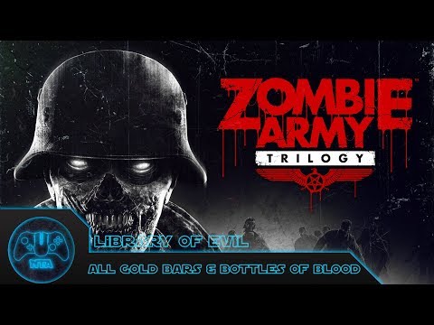 Zombie Army Trilogy - Episode 1 - Library Of Evil - All Gold Bars & Bottles Of Blood