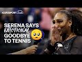 Serena Williams in tears as her tennis career ends  | 2022 US Open | Eurosport tennis