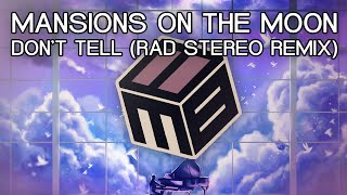 Mansions On The Moon - Don&#39;t Tell (Rad Stereo Remix)