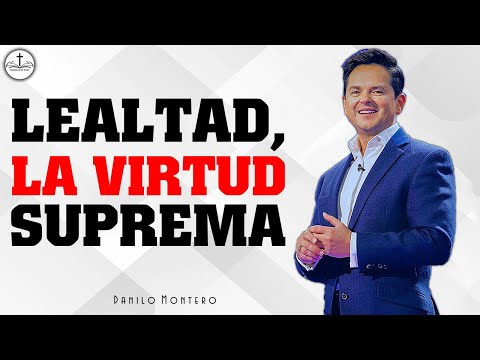 Danilo Montero Nuevo - LEALTAD, LA VIRTUD SUPREMA