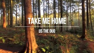 Take Me Home - Us The Duo ( Lyrics Video )