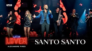 Santo Santo - Alexandre Pires - Latin Lover (En Vivo