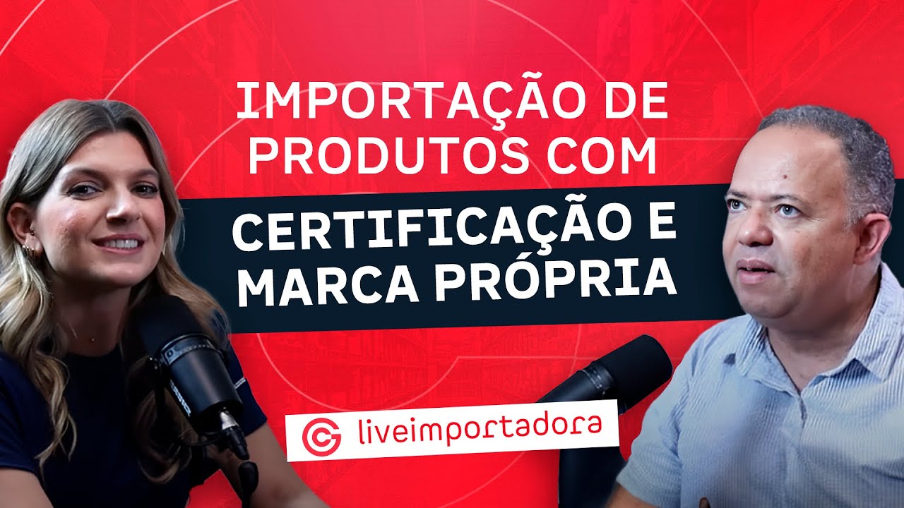 Importação de produtos com certificação e marca própria - Live Importadora com Orlando Silva