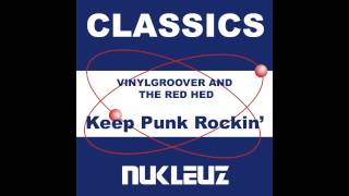 Vinylgroover & The Red Hed - Keep Punk Rockin' (145 Bugged Mix) [Nukleuz Records]