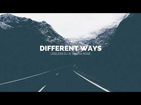 Useless D.I. - Different Ways (feat. Shana Rose)