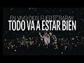TODO VA A ESTAR BIEN EN VIVO BARAK (DIOS FUERTE TOUR)