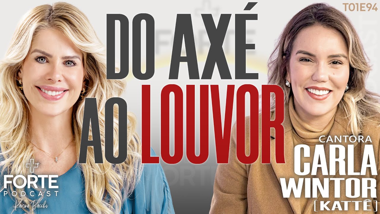 DO AXÉ AO LOUVOR ! CARLA WINTOR (KATTÊ) #MAISFORTEPODCAST