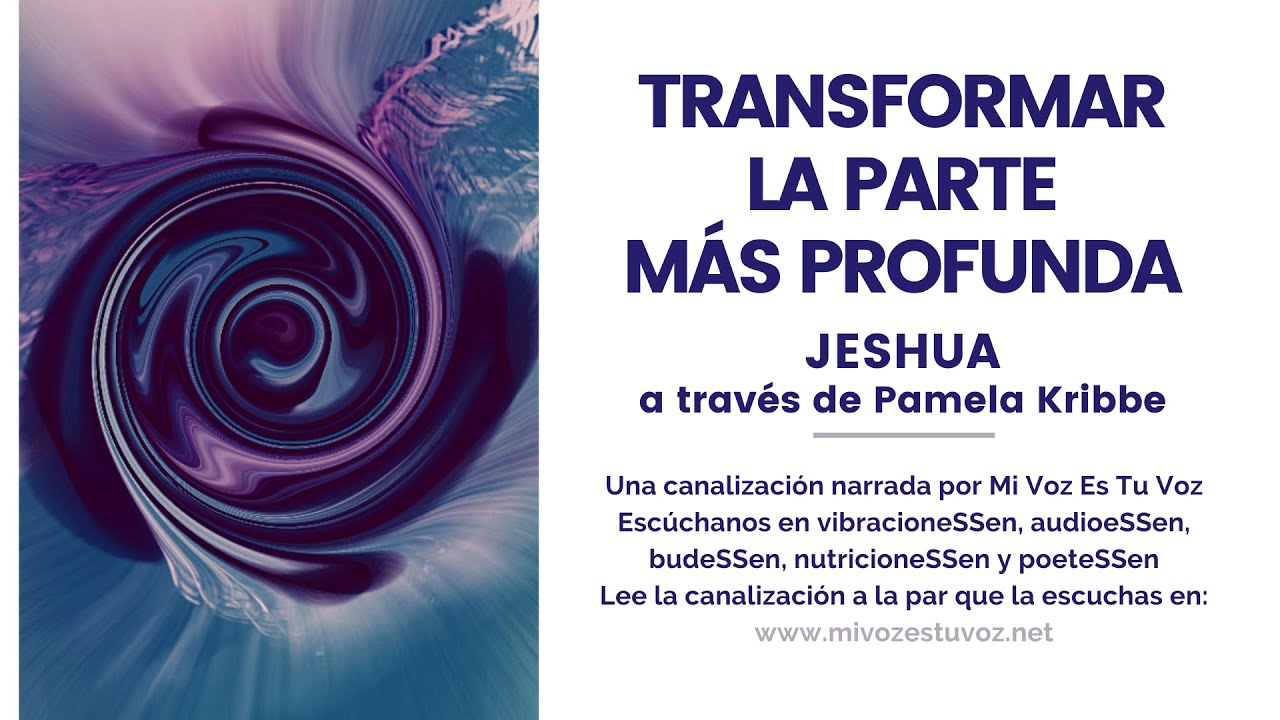 TRANSFORMAR LA PARTE MÁS PROFUNDA | Una canalización de Jeshua a través de Pamela Kribbe