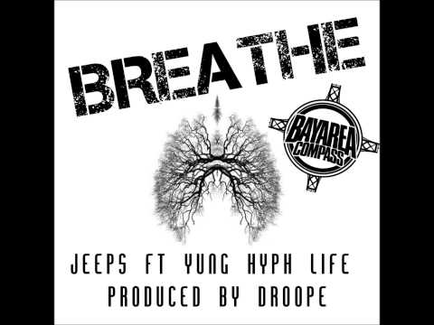 Jeeps ft. Yung Hyph Life - Breathe [BayAreaCompass] (Prod. by Droop-E)