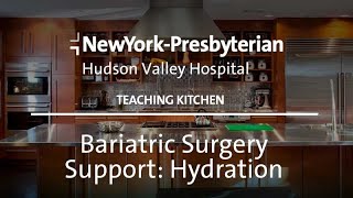 Teaching Kitchen: Bariatric Surgery Support -  Hydration