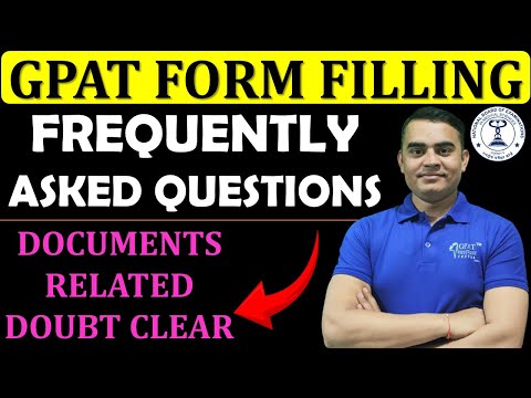 GPAT Form Filling 2026 | Frequently Asked Questions | Documents Related Doubts | GPAT Guidance