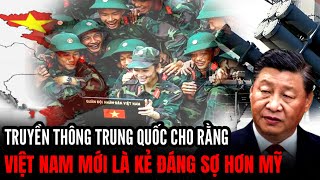 Trung Quốc Nói: Không Phải Mỹ Việt Nam Mới Làm Trung Quốc Sợ Hơn Tất Cả | Hiểu Rõ Hơn