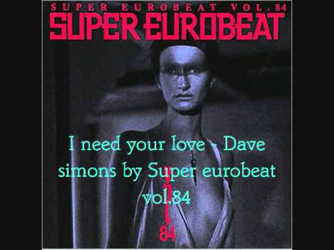 008 I need your love - Dave simon by Super eurobeat vol.84