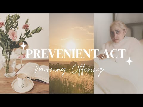 The Prevenient Act. Morning Offering: Prayers In The Divine Will Collections. Luisa Picaretta
