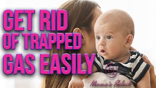 Baby Gas (How to get Rid of Trapped Wind Naturally)