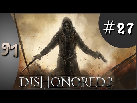 Dishonored 2 Gameplay Deutsch Generalschlüssel Let's Play Dishonored 2 Deutsch Gameplay Part 27