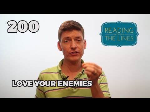 Reading Between the Lines 200 - Love Your Enemies