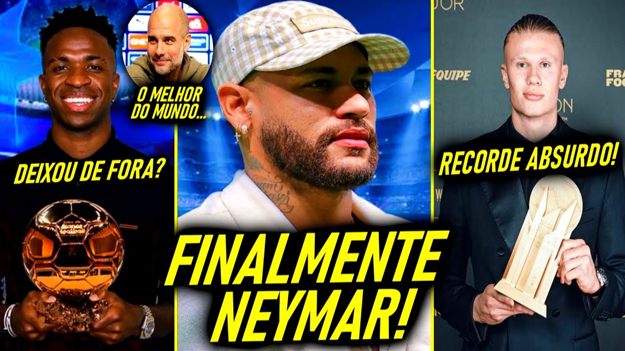 ADEUS BR! - NEYMAR com DEFINIDO FUTURO!  - GUARDIOLA deixa VINI JR FORA? - HAALAND BATE RECORDE!