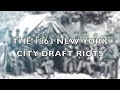 The 1863 New York City Draft Riots