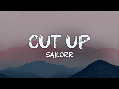 SAILORR - cut up (lyrics)